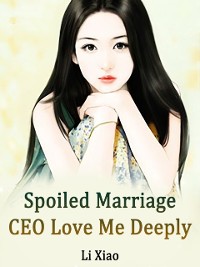 Cover Spoiled Marriage: CEO, Love Me Deeply