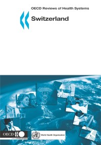 Cover OECD Reviews of Health Systems: Switzerland 2006