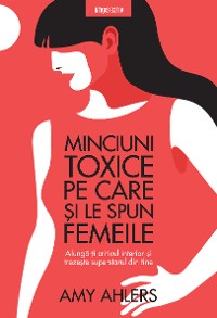 Cover Minciuni Toxice Pe Care Si Le Spun Femeile