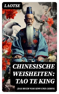 Cover Chinesische Weisheiten: Tao Te King (Das Buch vom Sinn und Leben)