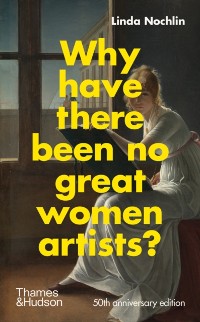Cover Why Have There Been No Great Women Artists?