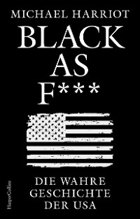 Cover Black As F***. Die wahre Geschichte der USA