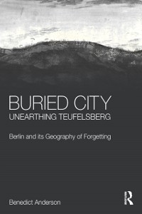 Cover Buried City, Unearthing Teufelsberg