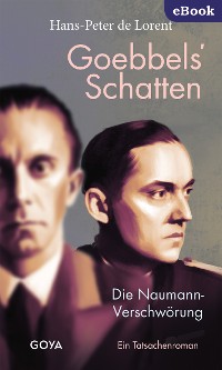 Cover Goebbels' Schatten. Die Naumann-Verschwörung. Ein Tatsachenroman