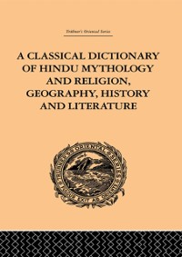 Cover Classical Dictionary of Hindu Mythology and Religion, Geography, History and Literature