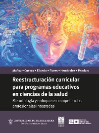 Cover Reestructuración curricular para programas educativos en ciencias de la salud