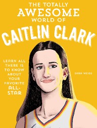 Cover The Totally Awesome World of Caitlin Clark