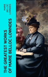 Cover The Greatest Works of Marie Belloc Lowndes