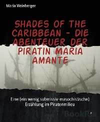 Cover Shades of the Caribbean - Die Abenteuer der Piratin Maria Amante