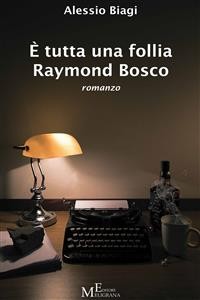 Cover È tutta una follia Raymond Bosco