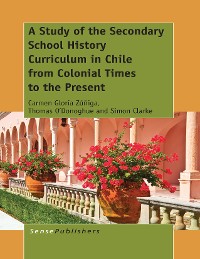 Cover A Study of the Secondary School History Curriculum in Chile from Colonial Times to the Present