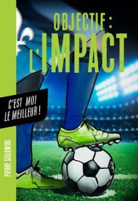 Cover Objectif l''Impact : C''est moi le meilleur !