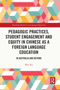Cover Pedagogic Practices, Student Engagement and Equity in Chinese as a Foreign Language Education