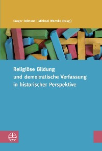 Cover Religiöse Bildung und demokratische Verfassung in historischer Perspektive