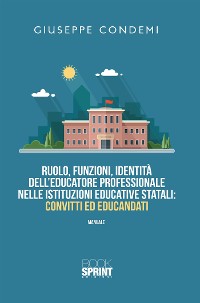 Cover Ruolo, funzioni, identità dell’educatore professionale nelle istituzioni educative statali: convitti ed educandati