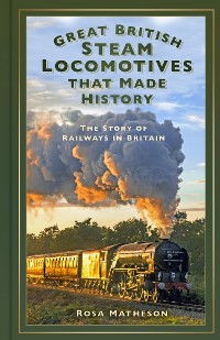 Cover Great British Steam Locomotives that Made History