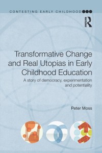 Cover Transformative Change and Real Utopias in Early Childhood Education