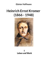 Cover Heinrich Ernst Kromer (1866 - 1948)