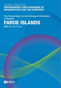 Cover Global Forum on Transparency and Exchange of Information for Tax Purposes: Faroe Islands 2023 (Second Round) Peer Review Report on the Exchange of Information on Request