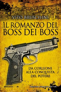Cover Il romanzo del boss dei boss. Da Corleone alla conquista del potere