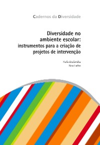 Cover Diversidade no ambiente escolar: Instrumentos para a criação de projetos de intervenção