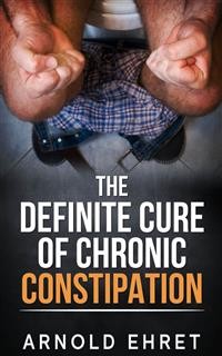 Cover The Definite Cure of Chronic Constipation