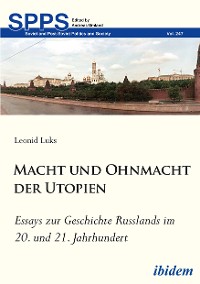 Cover Macht und Ohnmacht der Utopien: Essays zur Geschichte Russlands im 20. und 21. Jahrhundert