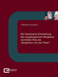 Cover Die historische Entwicklung des erzgebirgischen Bergbaus und Adam Ries als „Bergmann von der Feder“