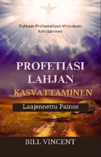 Cover Profetiasi Lahjan Kasvattaminen (Laajennettu Painos)