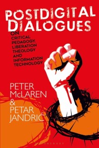 Cover Postdigital Dialogues on Critical Pedagogy, Liberation Theology and Information Technology
