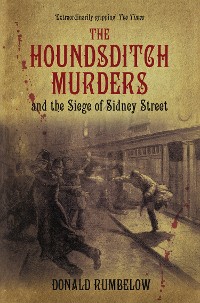 Cover The Houndsditch Murders and the Siege of Sidney Street