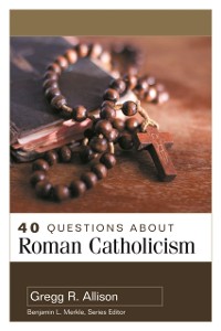 Cover 40 Questions About Roman Catholicism