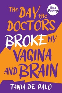 Cover The Day the Doctors Broke My Vagina and Brain