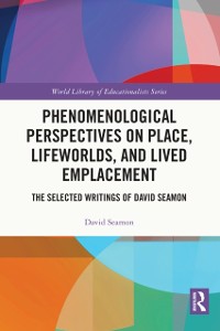 Cover Phenomenological Perspectives on Place, Lifeworlds, and Lived Emplacement