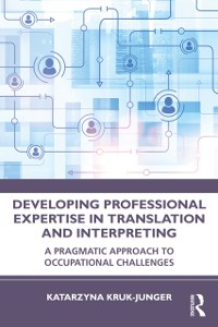 Cover Developing Professional Expertise in Translation and Interpreting