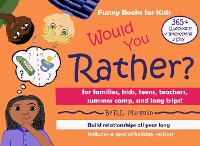 Cover Would You Rather? A Funny Book for Families, Kids, Teens, Teachers, Summer Camps, And Long Trips!