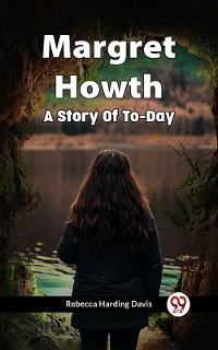 Cover Margret Howth A Story Of To-Day