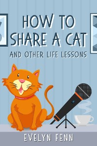 Cover How to Share a Cat and Other Life Lessons