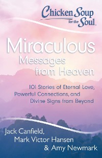 Cover Chicken Soup for the Soul: Miraculous Messages from Heaven