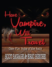 Cover Have Vampire, Will Travel - Case File: Ruby of the Rails
