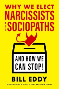 Cover Why We Elect Narcissists and Sociopaths-And How We Can Stop!