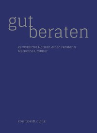 Cover Gut beraten: Persönliche Notizen einer Beraterin