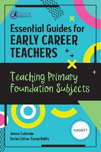 Cover Essential Guides for Early Career Teachers: Teaching Primary Foundation Subjects