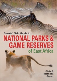 Cover Stuarts' Field Guide to National Parks & Game Reserves of East Africa