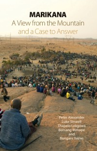 Cover Marikana : A View from the Mountain and a Case to Answer