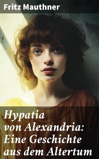Cover Hypatia von Alexandria: Eine Geschichte aus dem Altertum