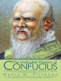 Cover The Undivided Wisdom of Confucius