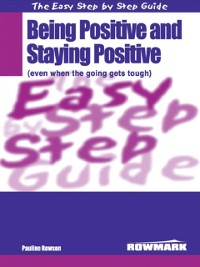 Cover Easy Step By Step Guide To Being Positive and Staying Positive