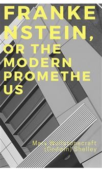 Cover Frankenstein,  Or The Modern Prometheus