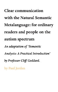 Cover Clear communication with the Natural Semantic Metalanguage: for ordinary readers and people on the autism spectrum